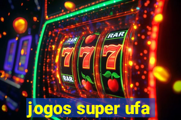 jogos super ufa